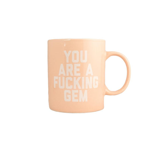 You Are a Fucking Gem Coffee Mug